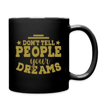 Don't tell people your dreams - Tasse einfarbig - Schwarz - Rechts