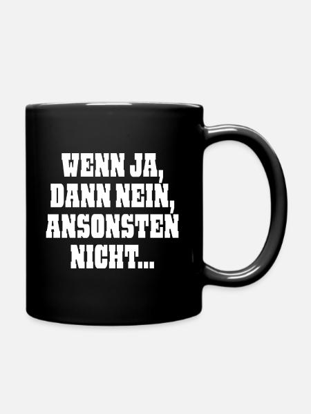 Wenn ja dann nein ansonsten nicht - Tasse einfarbig - Schwarz