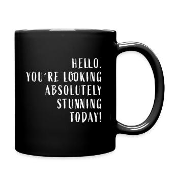 Hello You're looking absolutely stunning today! - Full Colour Mug - black - Right