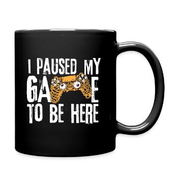 Funny Gamer I Paused My Game To Be Here Gaming - Full Colour Mug - black - Right