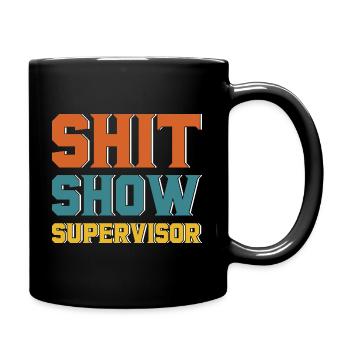 Shit Show Supervisor - Full Colour Mug - black - Right