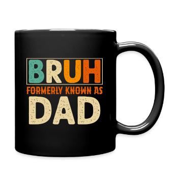 Bruh formerly known as dad - Tasse einfarbig - Schwarz - Rechts