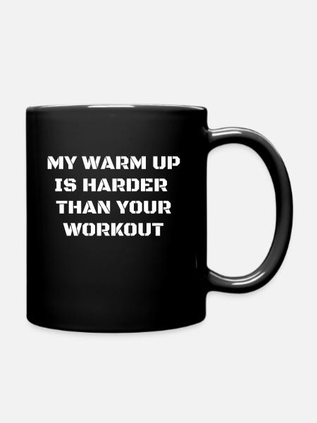 My Warm Up is your Workout Spruch - Tasse einfarbig - Schwarz