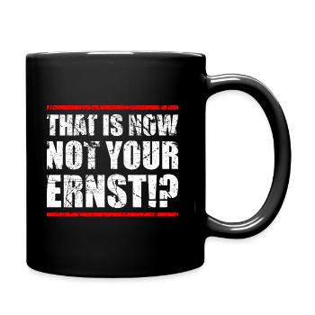 CE N'EST PAS MAINTENANT PAS VOTRE ERNST!? - Mug uni - noir - Droite