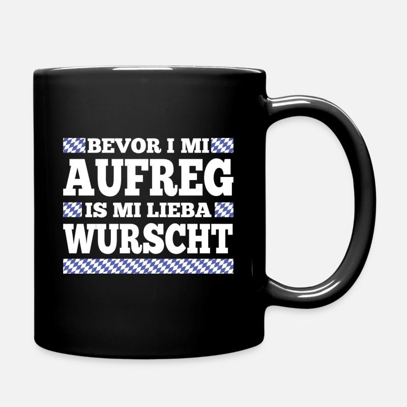 Bevor i mi aufreg is mi lieba wurscht bayrisch - Tasse einfarbig - Schwarz