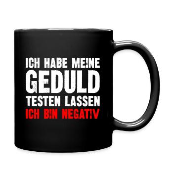 Ich Habe Meine Geduld Testen lassen Ich bin negati - Tasse einfarbig - Schwarz - Rechts