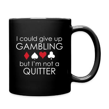 Ich könnte das Glücksspiel aufgeben, aber ich bin kein Quitter - Tasse einfarbig - Schwarz - Rechts