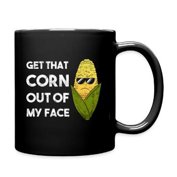 Get That Corn Out Of My Face Mais Landwirt Bauer - Tasse einfarbig - Schwarz - Rechts