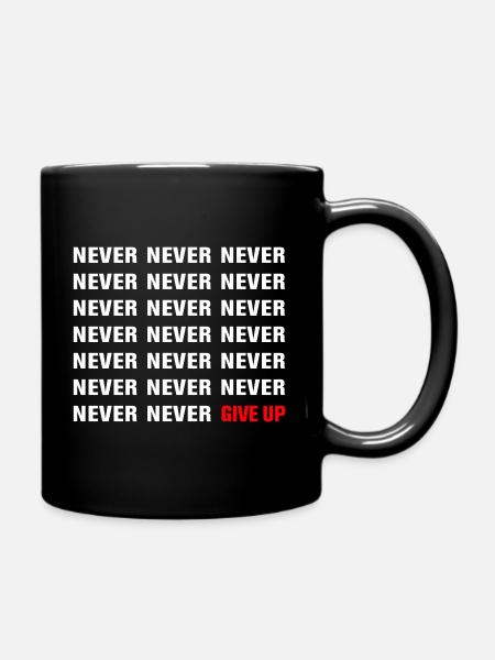 NEVER GIVE UP - Tasse einfarbig - Schwarz