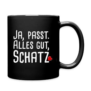 Ja passt. Alles gut, Schatz. - Tasse einfarbig - Schwarz - Rechts