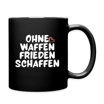 Ohne Waffen frieden schaffen Nein zu Krieg - Tasse einfarbig - Schwarz - Rechts