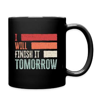 Funny "I Will Finish It Tomorrow" design - Full Colour Mug - black - Right