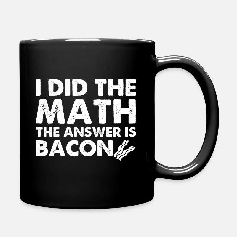 J’ai fait le calcul, la réponse est le bacon - Mug uni - noir