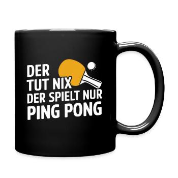 Der Tut Nix Der Spielt Nur Ping Pong - Tasse einfarbig - Schwarz - Rechts