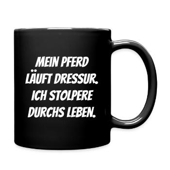 Mein Pferd läuft Dressur ich stolpere durchs Leben - Tasse einfarbig - Schwarz - Rechts