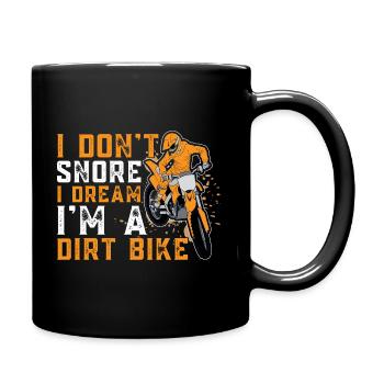 I Don't Snore I Dream I'm A Dirt Bike Funny - Tasse einfarbig - Schwarz - Rechts