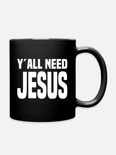 Y'all Need Jesus - Tasse einfarbig - Schwarz
