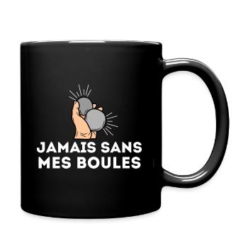 t-shirt humour petanque Jamais sans mes boules - Mug uni - noir - Droite