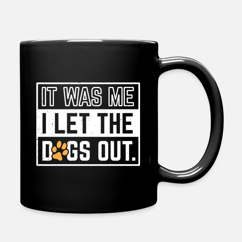It Was Me I Let The Dogs Out - Tasse einfarbig - Schwarz