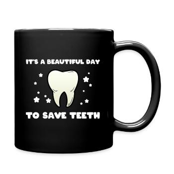 It's A Beautiful Day To Save Teeth Zahnarzt - Tasse einfarbig - Schwarz - Rechts