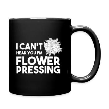 I Can't Hear You I'm Flower Pressing Oshibana - Tasse einfarbig - Schwarz - Rechts
