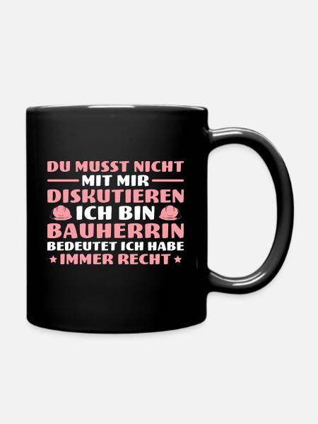 Hausbau Du musst nicht diskutieren Bauherrin - Tasse einfarbig - Schwarz