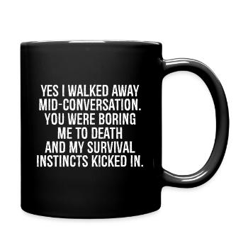 Ouais, je me suis éloigné au milieu de la conversation, tu étais bor - Mug uni - noir - Droite