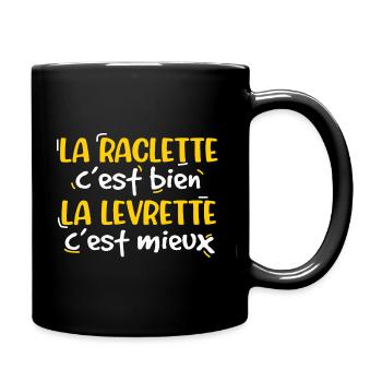 La raclette c'est bien la levrette c'est mieux - Mug uni - noir - Droite