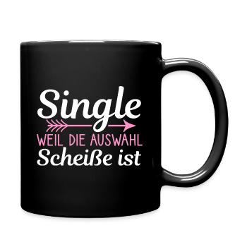 Single Weil die Auswahl Scheiße ist Liebeskummer - Tasse einfarbig - Schwarz - Rechts