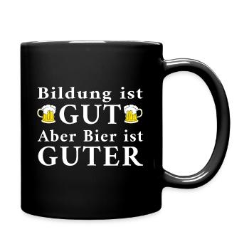 Bildung ist Gut aber Bier ist Guter - Tasse einfarbig - Schwarz - Rechts