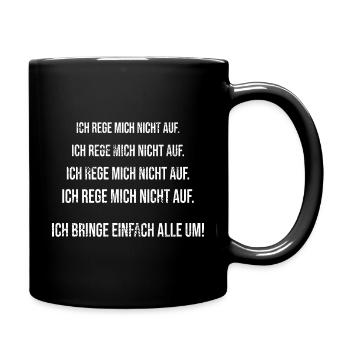 Ich Rege Mich Nicht Auf - Tshirt - Tasse einfarbig - Schwarz - Rechts