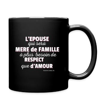 "L'Epouse, Mère de Famille mérite plus de respect" - Mug uni - noir - Droite