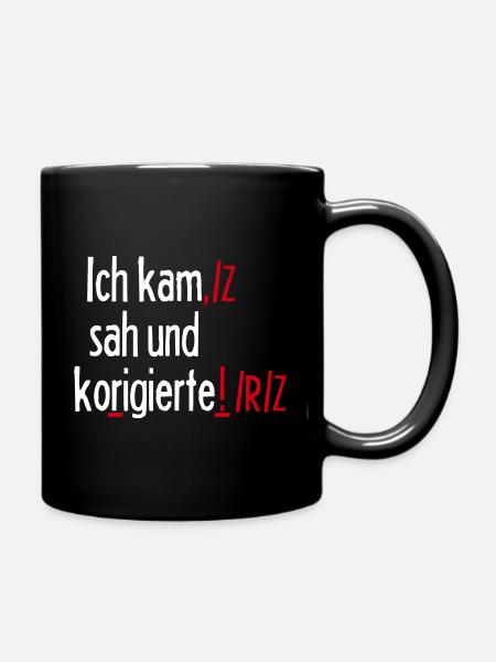 Ich Kam Sah Und Korrigierte! Deutsch Grammatik Leh - Tasse einfarbig - Schwarz