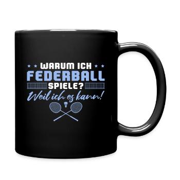 Federball Weil ich es kann - Tasse einfarbig - Schwarz - Rechts