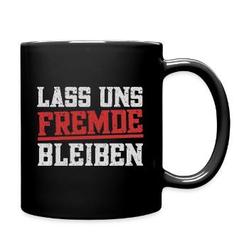 Lass uns Fremde bleiben - Tasse einfarbig - Schwarz - Rechts