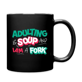 Adulting Is Soup And I'm A Fork Funny Adultish - Full Colour Mug - black - Right