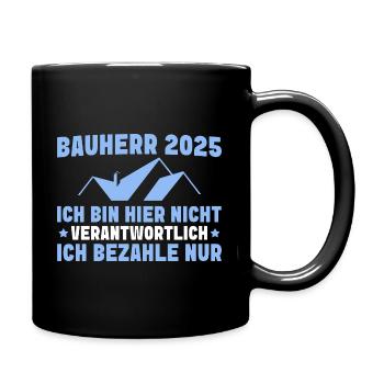 Bauherr 2025 Nicht verantwortlich Hausbau - Tasse einfarbig - Schwarz - Rechts