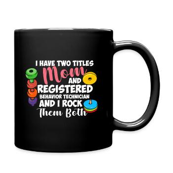Mom & Behavioral Therapist: I Rock Both! - Full Colour Mug - black - Right
