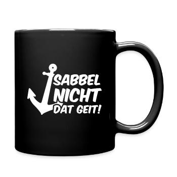 Sabbel nicht dat geit Norddeutschland Spruch - Tasse einfarbig - Schwarz - Rechts