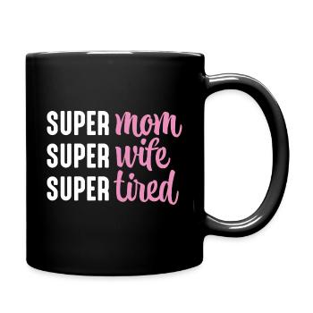 Super Mom Super Wife Super Tired - Full Colour Mug - black - Right