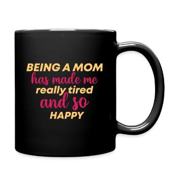 Being A Mom Has Made Me Really Tired Mom Shirt - Full Colour Mug - black - Right