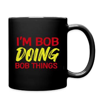 I m Bob Doing Bob Things Nom Cadeau - Mug uni - noir - Droite
