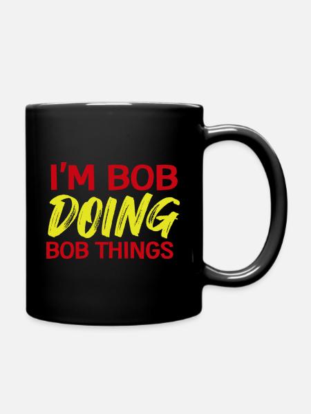 I m Bob Doing Bob Things Nom Cadeau - Mug uni - noir