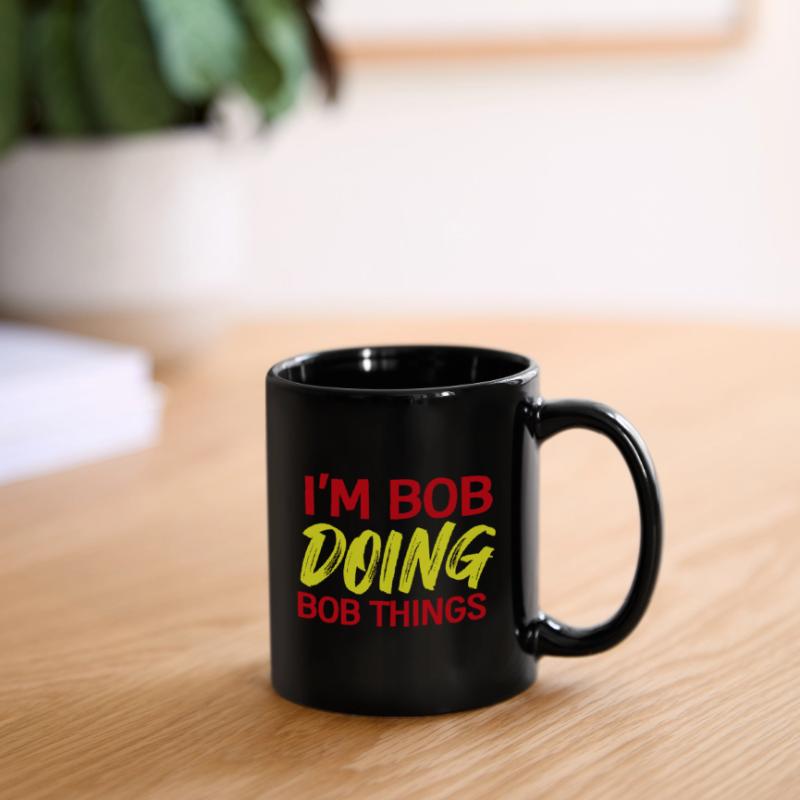 I m Bob Doing Bob Things Name Spruch Geschenk Tasse einfarbig