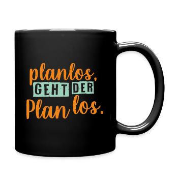 Planlos, geht der Plan los lustiger Spruch - Tasse einfarbig - Schwarz - Rechts