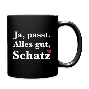 Ja passt. Alles gut, Schatz. - Männer und Frauen - Tasse einfarbig - Schwarz - Rechts