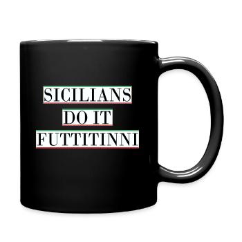 Sizilien, Spruch, Futtitinni - Tasse einfarbig - Schwarz - Rechts