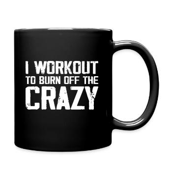 I Workout To Burn Off The Crazy Funny Workout - Full Colour Mug - black - Right