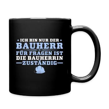 Hausbau Ich bin nur der Bauherr - Tasse einfarbig - Schwarz - Rechts