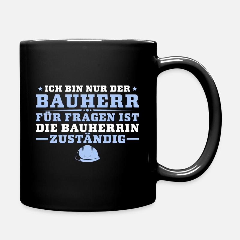 Hausbau Ich bin nur der Bauherr - Tasse einfarbig - Schwarz